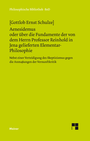 Aenesidemus oder über die Fundamente der von Herrn Professor Reinhold in Jena gelieferten Elementar-Philosophie von Frank,  Manfred, Schulze,  Gottlob Ernst