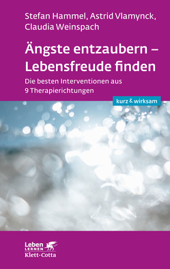 Ängste entzaubern – Lebensfreude finden (Leben lernen: kurz & wirksam) von Hammel,  Stefan, Vlamynck,  Astrid, Weinspach,  Claudia