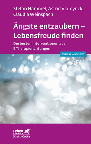 Ängste entzaubern – Lebensfreude finden (Leben lernen: kurz & wirksam) von Hammel,  Stefan, Vlamynck,  Astrid, Weinspach,  Claudia