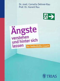 Ängste verstehen und hinter sich lassen von Dehner-Rau,  Cornelia, Rau,  Harald