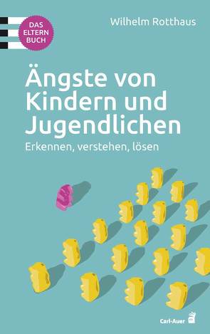 Ängste von Kindern und Jugendlichen – Das Elternbuch von Rotthaus,  Wilhelm