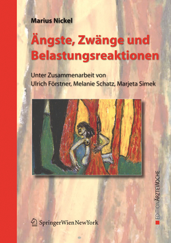 Ängste, Zwänge und Belastungsreaktionen von Förstner,  Ulrich, Nickel,  Marius, Schatz,  Melanie, Simek,  Marjeta