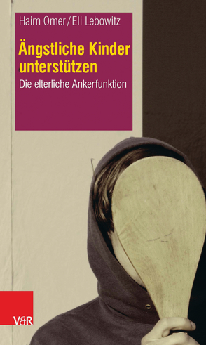 Ängstliche Kinder unterstützen von Lebowitz,  Eli, Omer,  Haim, von Schlippe,  Arist