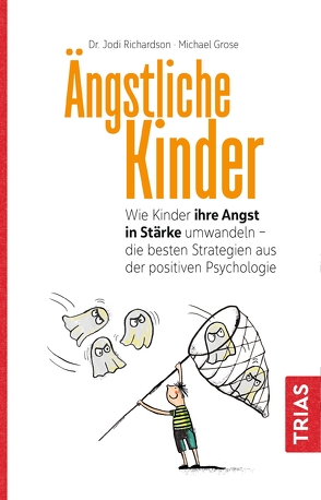 Ängstliche Kinder von Grose,  Michael, Richardson,  Jodi, Schilling,  Benjamin