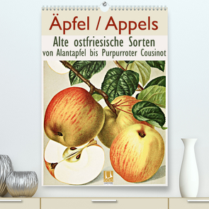 Äpfel/Appels. Alte ostfriesische Sorten (Premium, hochwertiger DIN A2 Wandkalender 2023, Kunstdruck in Hochglanz) von Galle,  Jost