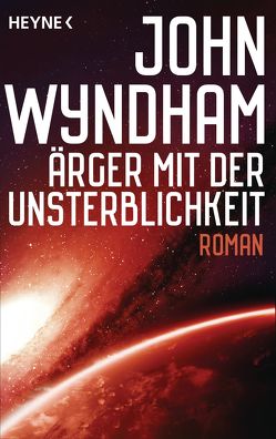 Ärger mit der Unsterblichkeit von Kraus,  Brigitte, Wyndham,  John