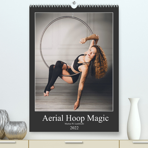 Aerial Hoop Magic (Premium, hochwertiger DIN A2 Wandkalender 2022, Kunstdruck in Hochglanz) von W. Lambrecht,  Markus