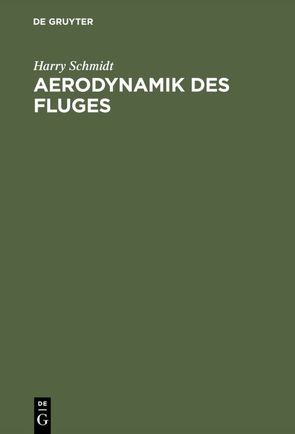 Aerodynamik des Fluges von Schmidt,  Harry