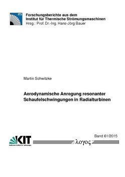 Aerodynamische Anregung resonanter Schaufelschwingungen in Radialturbinen von Schwitzke,  Martin