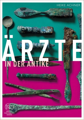 Ärzte in der Antike von Achner,  Heike