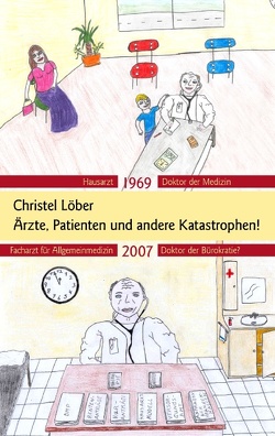 Ärzte, Patienten und andere Katastrophen von Löber,  Christel