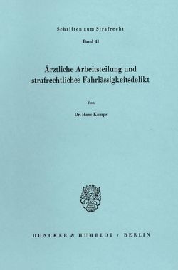 Ärztliche Arbeitsteilung und strafrechtliches Fahrlässigkeitsdelikt. von Kamps,  Hans