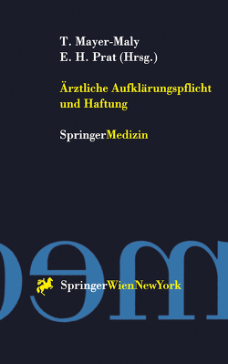 Ärztliche Aufklärungspflicht und Haftung von Mayer-Maly,  Theo, Prat,  Enrique H.