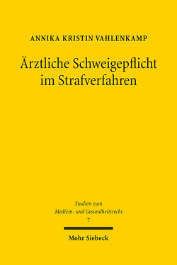 Ärztliche Schweigepflicht im Strafverfahren von Vahlenkamp,  Annika Kristin