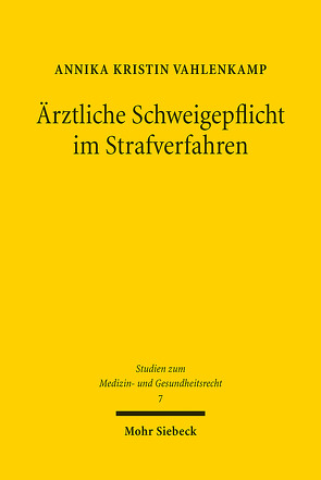 Ärztliche Schweigepflicht im Strafverfahren von Vahlenkamp,  Annika Kristin