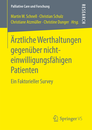 Ärztliche Werthaltungen gegenüber nichteinwilligungsfähigen Patienten von Atzmüller,  Christiane, Dunger,  Christine, Schnell,  Martin W, Schulz,  Christian