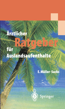 Ärztlicher Ratgeber für Auslandsaufenthalte von Müller-Sacks,  Eckhard