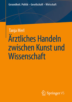 Ärztliches Handeln zwischen Kunst und Wissenschaft von Merl,  Tanja