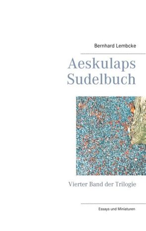 Aeskulaps Sudelbuch von Lembcke,  Bernhard