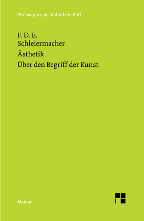 Ästhetik (1819/25). Über den Begriff der Kunst (1831/32) von Lehnerer,  Thomas, Schleiermacher,  Friedrich Daniel Ernst