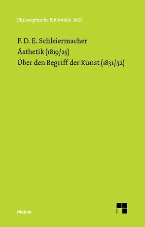 Ästhetik (1819/25). Über den Begriff der Kunst (1831/32) von Lehnerer,  Thomas, Schleiermacher,  Friedrich Daniel Ernst