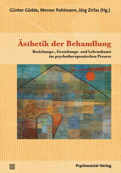 Ästhetik der Behandlung von Blothner,  Dirk, Buchholz,  Michael B., Burghardt,  Daniel, Dannecker,  Karin, Fitzek,  Herbert, Gödde,  Günter, Pohlmann,  Werner, Zirfas,  Jörg