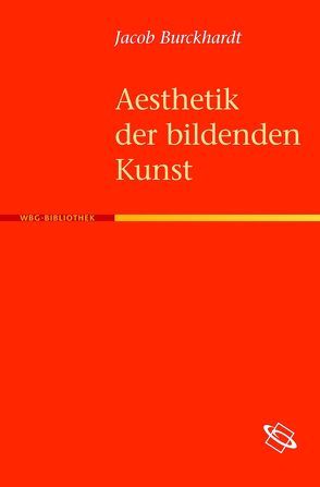 Aesthetik der bildenden Kunst von Burckhardt,  Jacob