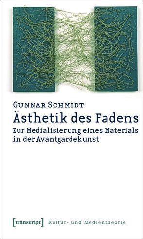 Ästhetik des Fadens von Schmidt,  Gunnar