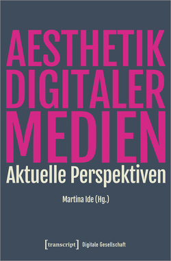 Ästhetik digitaler Medien von Ide,  Martina