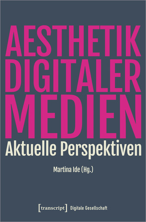 Ästhetik digitaler Medien von Ide,  Martina