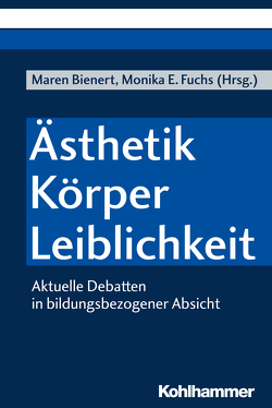 Ästhetik – Körper – Leiblichkeit von Atteneder,  Helena, Bienert,  Maren, Buck,  Anna, Ebach,  Ruth, Engel,  Birgit, Fuchs,  Monika E., Gebhardt,  Elisabeth, Hoffmann,  Dagmar, Knelles-Neier,  Marina, Neier,  Jörn, Schreiber,  Julia, Schwich,  Linda, Stapf,  Ingrid, Stärk-Lemaire,  Hiltrud, Vogt,  Peter M., Wolff,  Dennis