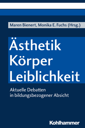 Ästhetik – Körper – Leiblichkeit von Atteneder,  Helena, Bienert,  Maren, Buck,  Anna, Ebach,  Ruth, Engel,  Birgit, Fuchs,  Monika E., Gebhardt,  Elisabeth, Hoffmann,  Dagmar, Knelles-Neier,  Marina, Neier,  Jörn, Schreiber,  Julia, Schwich,  Linda, Stapf,  Ingrid, Stärk-Lemaire,  Hiltrud, Vogt,  Peter M., Wolff,  Dennis