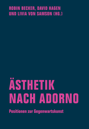 Ästhetik nach Adorno von Amoriello,  Lucas, Bach,  Clemens, Becker,  Robin, Feser,  Kim, Grüny,  Christian, Hagen,  David, Hartmann,  Lars, Hayner,  Jakob, Hirsch,  Michael, Kogler,  Susanne, Kröger,  Kaja, Krolczyk,  Radek, Lehmann,  Irene, Lugauer,  Andreas, Paß,  Manuel, Stahl,  Enno, von Samson,  Livia, Wolf,  Hannah