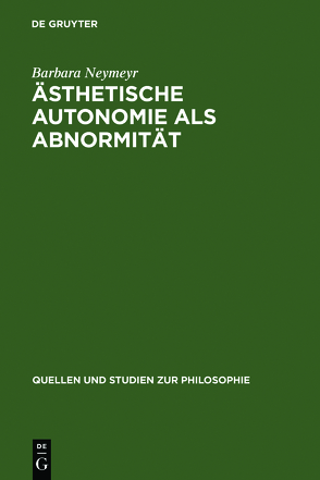 Ästhetische Autonomie als Abnormität von Neymeyr,  Barbara