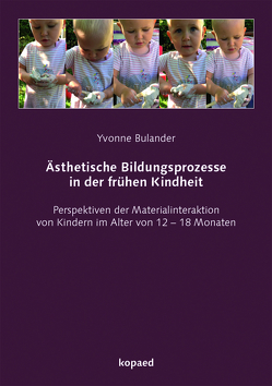 Ästhetische Bildungsprozesse in der frühen Kindheit von Bulander,  Yvonne