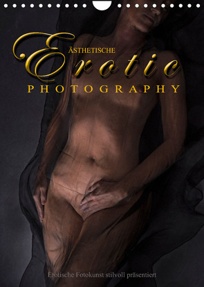 Ästhetische EROTIC Photographie (Wandkalender 2023 DIN A4 hoch) von Watzinger - traumbild , - Max