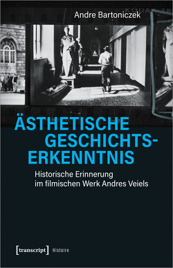 Ästhetische Geschichtserkenntnis von Bartoniczek,  Andre