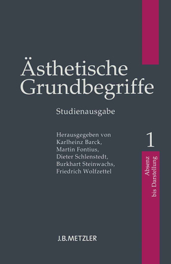 Ästhetische Grundbegriffe von Barck,  Karlheinz, Fontius,  Martin, Schlenstedt,  Dieter, Steinwachs,  Burkhart, Wolfzettel,  Friedrich