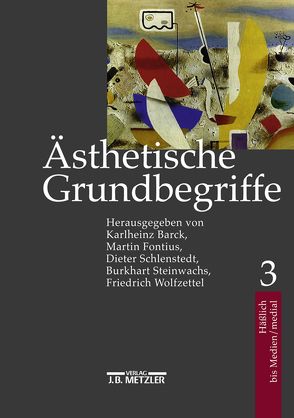 Ästhetische Grundbegriffe von Barck,  Karlheinz, Fontius,  Martin, Schlenstedt,  Dieter, Steinwachs,  Burkhart, Wolfzettel,  Friedrich