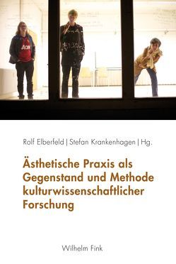 Ästhetische Praxis als Gegenstand und Methode kulturwissenschaftlicher Forschung von Elberfeld,  Rolf, Gromes,  Hartwin, Hornberger,  Barbara, Hügel,  Hans Otto, Ismaiel-Wendt,  Johannes, Krankenhagen,  Stefan, Kurzenberger,  Hajo, Matzke,  Annemarie, Otto,  Ulf, Rebstock,  Matthias, Roloff,  Simon, Schärf,  Christian, Uhlig,  Bettina