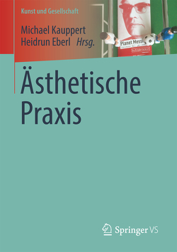 Ästhetische Praxis von Eberl,  Heidrun, Kauppert,  Michael