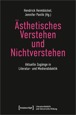 Ästhetisches Verstehen und Nichtverstehen von Heimböckel,  Hendrick, Pavlik,  Jennifer