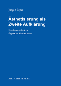 Ästhetisierung als Zweite Aufklärung von Peper,  Jürgen