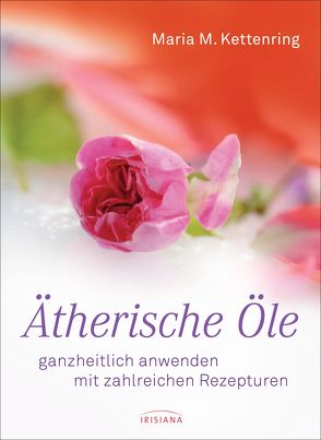 Ätherische Öle von Kettenring,  Maria M.