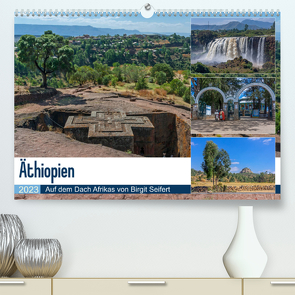 Äthiopien – Auf dem Dach Afrikas (Premium, hochwertiger DIN A2 Wandkalender 2023, Kunstdruck in Hochglanz) von Seifert,  Birgit