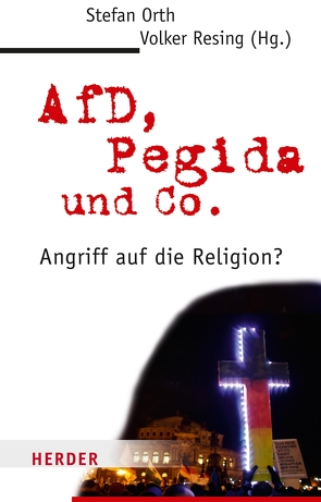 AfD, Pegida und Co. von Orth,  Stefan, Resing,  Volker