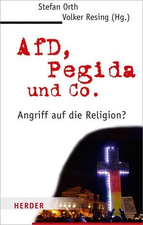 AfD, Pegida und Co. von Hermes,  Christian, Klose,  Joachim, Meyer,  Hans-Joachim, Orth,  Stefan, Patzelt,  Werner J., Püttmann,  Andreas, Resing,  Volker, Ruhstorfer,  Karlheinz, Sternberg,  Thomas, Strube,  Sonja Angelika, Woelki,  Rainer Maria, Zulehner,  Paul Michael