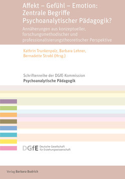 Affekt – Gefühl – Emotion: Zentrale Begriffe Psychoanalytischer Pädagogik? von Crepaldi,  Gianluca, Datler,  Wilfried, Fischmann,  Tamara, Gingelmaier,  JProf. Dr. Stephan, Goeppel,  Rolf, Hartmann,  Anna, Huber,  Matthias, Kreuzer,  Tillmann F., Lehner,  Barbara, Michel,  Susanne, Mittlböck,  Katharina, Rauh,  Bernhard, Reischl,  Julia, Reisenhofer,  Christin, Schäufele,  Ulrike, Strobl,  Bernadette, Trunkenpolz,  Kathrin, Turner,  Ass. Prof. Mag. Dr. Agnes, Weber,  Jean-Marie, Würker,  Achim