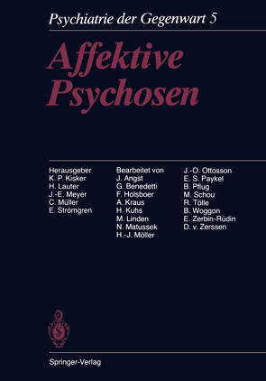 Affektive Psychosen von Angst,  J., Benedetti,  G., Holsboer,  F., Kisker,  K.P., Kraus,  A, Kuhs,  H., Lauter,  H., Linden,  M., Matussek,  N., Meyer,  J.-E., Möller,  H.J., Müller,  C., Ottosson,  J.-O., Paykel,  E.S., Pflug,  B., Schou,  M., Strömgren,  E., Tölle,  R., Woggon,  B., Zerbin-Rüdin,  E., Zerssen,  D.v.