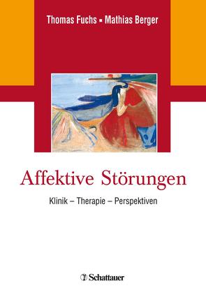 Affektive Störungen von Berger,  Mathias, Fuchs,  Professor Thomas